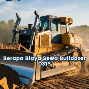 Berapa Biaya Sewa Bulldozer D31?