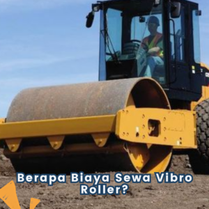 Berapa Biaya Sewa Vibro Roller ?